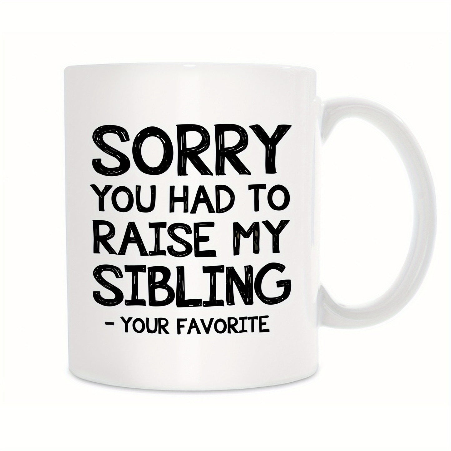 1pc, Coffee Mug For Mom Dad, Ceramic Coffee Cups, Sorry You Had To Raise My Siblings Water Cups, Summer Winter Drinkware, Birthday Gifts, Holiday Gifts, New Year Gifts, Valentine's Day Gifts