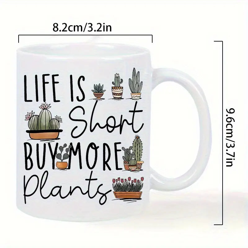 1pc 11oz Ceramic Coffee Mug - "Life is Short, Buy More Plants" Design - Insulated, Reusable, Hand Wash Only - Ideal Gift for Birthdays, Holidays, Christmas, New Year, Valentine'S Day