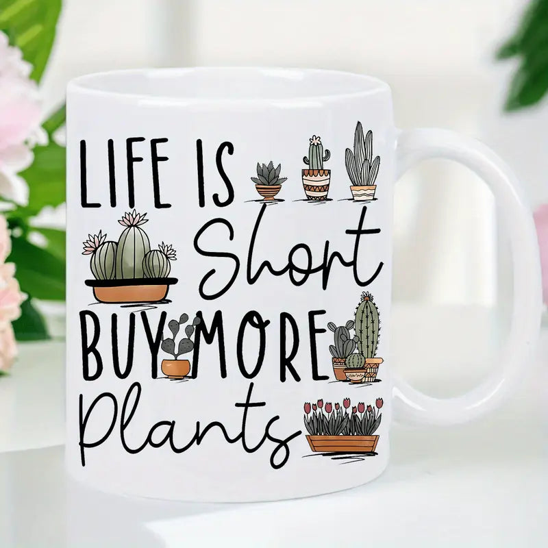1pc 11oz Ceramic Coffee Mug - "Life is Short, Buy More Plants" Design - Insulated, Reusable, Hand Wash Only - Ideal Gift for Birthdays, Holidays, Christmas, New Year, Valentine'S Day