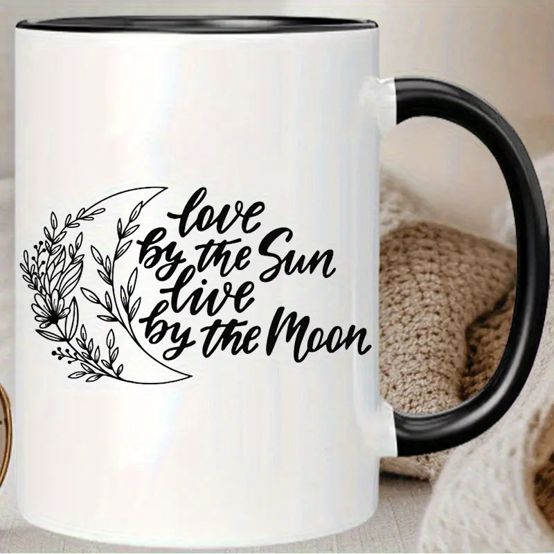 1pc 11oz Ceramic Coffee Mug with Inspirational Quote - Love by the Sun, Live by the Moon