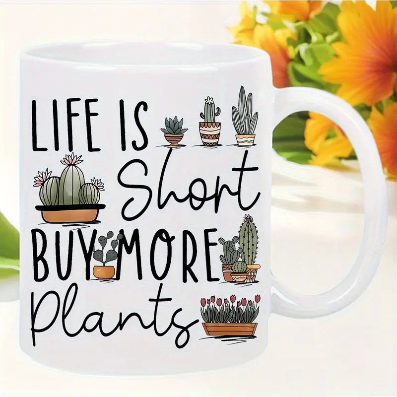 1pc 11oz Ceramic Coffee Mug - "Life is Short, Buy More Plants" Design - Insulated, Reusable, Hand Wash Only - Ideal Gift for Birthdays, Holidays, Christmas, New Year, Valentine'S Day