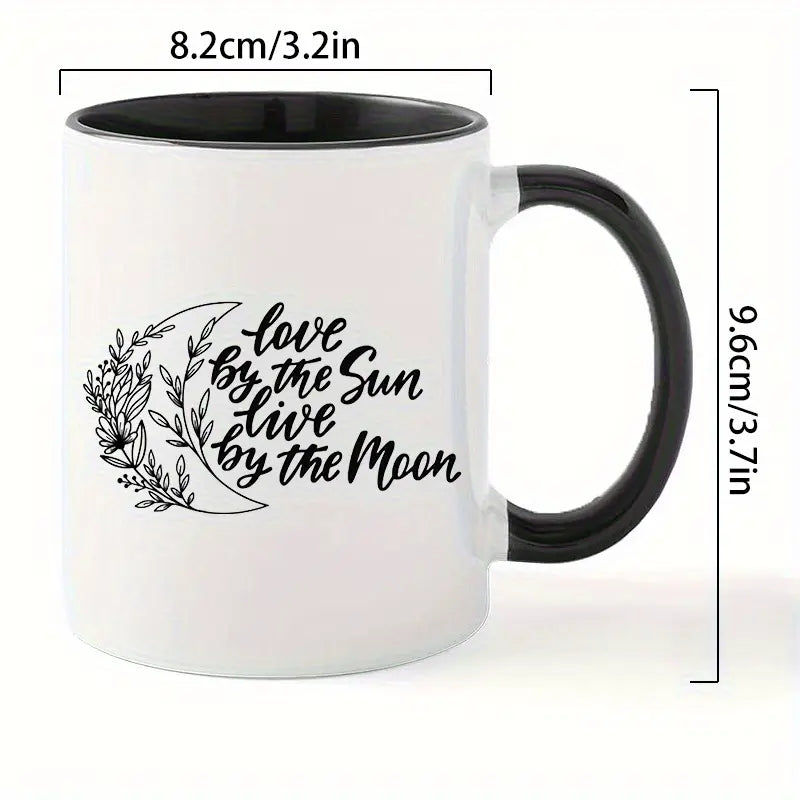 1pc 11oz Ceramic Coffee Mug with Inspirational Quote - Love by the Sun, Live by the Moon