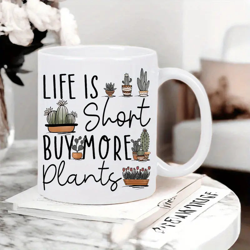 1pc 11oz Ceramic Coffee Mug - "Life is Short, Buy More Plants" Design - Insulated, Reusable, Hand Wash Only - Ideal Gift for Birthdays, Holidays, Christmas, New Year, Valentine'S Day