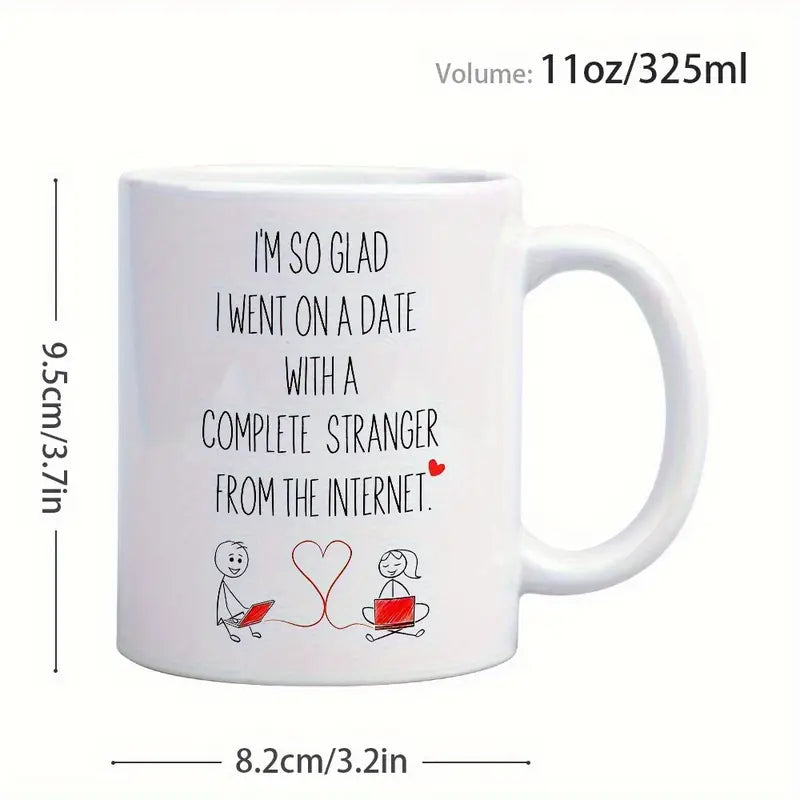 1pc 11oz Romantic Anniversary Ceramic Mug - "I'm So Glad I Went on a Date with a Complete Stranger from the Internet" Design, White with Pink Accents